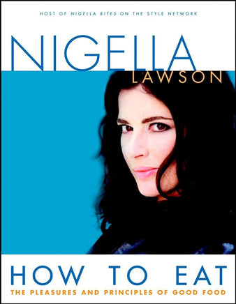 How to Eat: The Pleasures and Principles of Good Food cover image