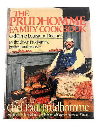 The Prudhomme Family Cookbook: Old-Time Louisiana Recipes by the Eleven Prudhomme Brothers and Sisters and Chef Paul Prudhomme cover image