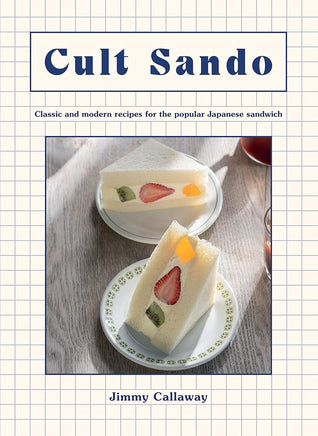 Cult Sando: Classic and Modern Recipes for the Popular Japanese Sandwich cover image