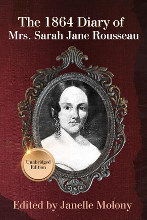 The 1864 Diary of Mrs. Sarah Jane Rousseau: Unabridged Edition (The Rousseau Series) cover image