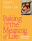 Baking and the Meaning of Life: How to Find Joy in 100