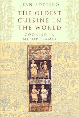 The Oldest Cuisine in the World: Cooking in Mesopotamia cover image