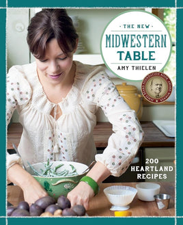 The New Midwestern Table: 200 Heartland Recipes: A Cookbook cover image