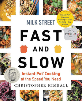 Milk Street Fast and Slow: Instant Pot Cooking at the Speed You Need cover image