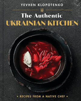 The Authentic Ukrainian Kitchen: Recipes from a Native Chef cover image