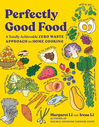 Perfectly Good Food: A Totally Achievable Zero Waste Approach to Home Cooking cover image