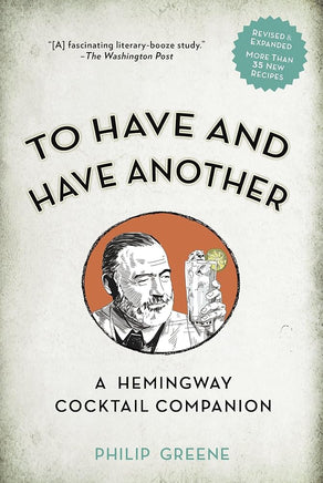 To Have and Have Another Revised Edition: A Hemingway Cocktail Companion cover image