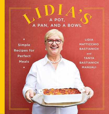 Lidia's a Pot, a Pan, and a Bowl: Simple Recipes for Perfect Meals: A Cookbook cover image