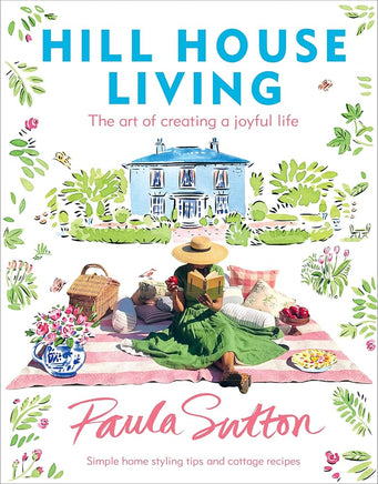 Hill House Living: The Art of Creating a Joyful Life cover image