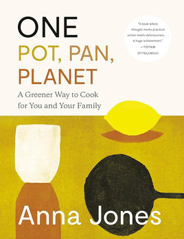 One: Pot, Pan, Planet: A Greener Way to Cook for You and Your Family: A Cookbook cover image