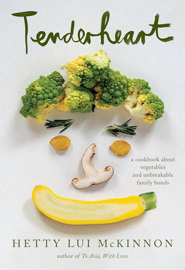Tenderheart: A Cookbook about Vegetables and Unbreakable Family Bonds cover image