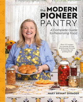 The Modern Pioneer Pantry: A Complete Guide to Preserving Food cover image