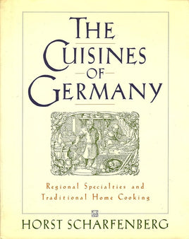 The Cuisines of Germany: Regional Specialties and Traditional Home Cooking cover image