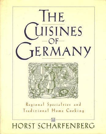 The Cuisines of Germany: Regional Specialties and Traditional Home Cooking cover image