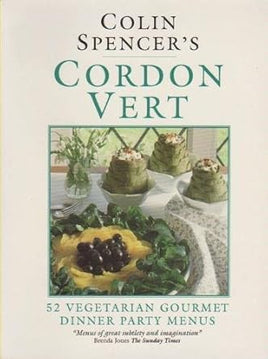 Colin Spencer's Cordon Vert: 52 Vegetarian Gourmet Dinner Party Menus cover image