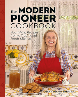 The Modern Pioneer Cookbook: Nourishing Recipes From a Traditional Foods Kitchen cover image