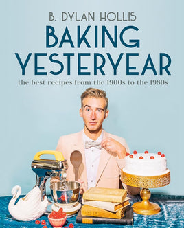 Baking Yesteryear: The Best Recipes from the 1900s to the 1980s cover image