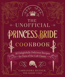 The Unofficial Princess Bride Cookbook: 50 Delightfully Delicious Recipes for Fans of the Cult Classic cover image