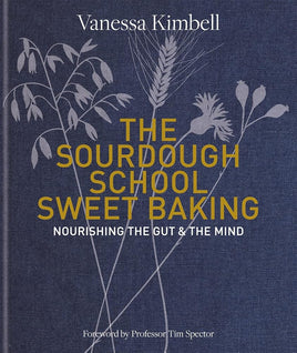 The Sourdough School: Sweet Baking: Nourishing the Gut & The Mind cover image