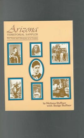 Arizona Territorial Cookbook: The Food and Lifestyles of a Frontier cover image