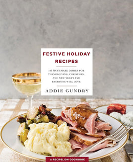 Festive Holiday Recipes: 103 Must-Make Dishes for Thanksgiving, Christmas, and New Year's Eve Everyone Will Love (RecipeLion) cover image