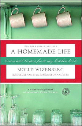 A Homemade Life: Stories and Recipes from My Kitchen Table cover image
