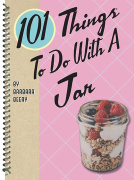 101 Things to Do With a Jar (101 Cookbooks) cover image
