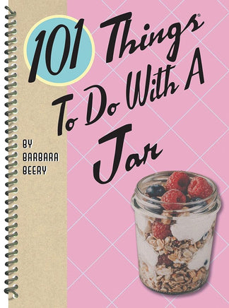 101 Things to Do With a Jar (101 Cookbooks) cover image