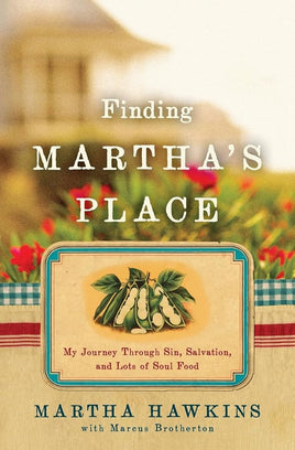Finding Martha's Place: My Journey Through Sin, Salvation, and Lots of Soul Food cover image