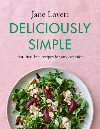 Deliciously Simple: Fast, fuss-free recipes for any occasion cover image