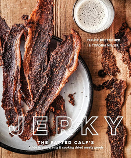Jerky: The Fatted Calf's Guide to Preserving and Cooking Dried Meaty Goods [A Cookbook] cover image