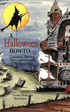 Halloween How-To, A: Costumes, Parties, Decorations, and Destinations cover image
