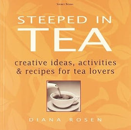 Steeped in Tea: Creative Ideas, Activities & Recipes for Tea Lovers cover image