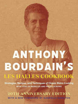 Anthony Bourdain's Les Halles Cookbook: Strategies, Recipes, and Techniques of Classic Bistro Cooking cover image
