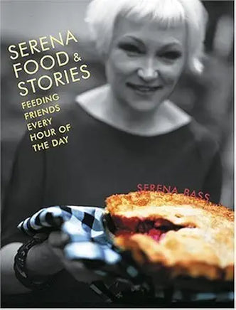 Serena, Food & Stories: Feeding Friends Every Hour of the Day cover image