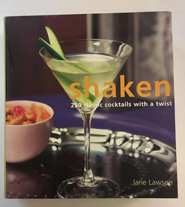 Shaken: 250 Classic Cocktails with a Twist cover image