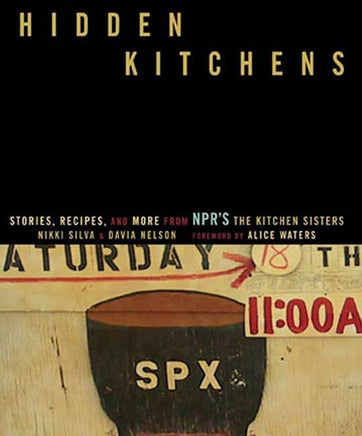Hidden Kitchens: Stories, Recipes, and More from NPR#s The Kitchen Sisters cover image