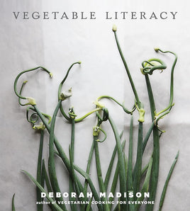 Vegetable Literacy: Cooking and Gardening with Twelve Families from the Edible Plant Kingdom, with over 300 Deliciously Simple Recipes [A Cookbook] cover image