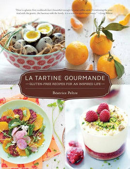 La Tartine Gourmande: Gluten-Free Recipes for an Inspired Life cover image