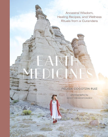 Earth Medicines: Ancestral Wisdom, Healing Recipes, and Wellness Rituals from a Curandera cover image
