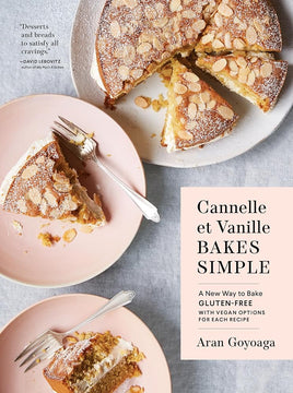 Cannelle et Vanille Bakes Simple: A New Way to Bake Gluten-Free (with Vegan Options for Most Recipes) cover image