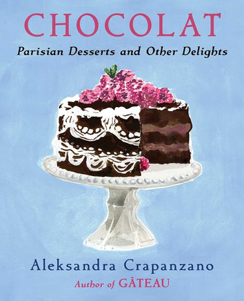 Chocolat: Parisian Desserts and Other Delights (Essential Parisian Recipes) cover image
