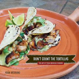"Don't Count the Tortillas": The Art of Texas Mexican Cooking (Grover E. Murray Studies in the American Southwest) cover image