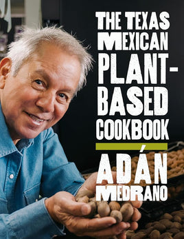 The Texas Mexican Plant-Based Cookbook (Indigenous Foodways) cover image