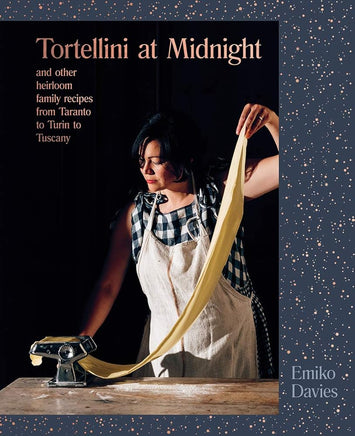 Tortellini at Midnight: And Other Heirloom Family Recipes from Taranto to Turin to Tuscany cover image
