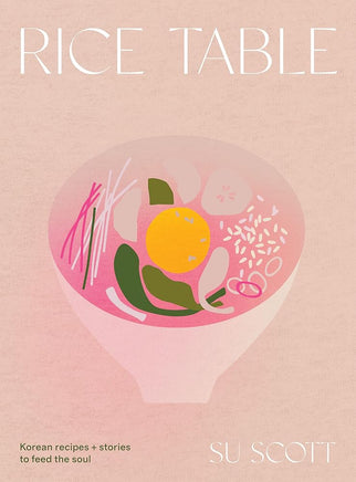 Rice Table: Korean Recipes and Stories to Feed the Soul cover image