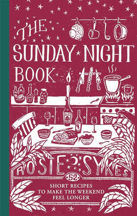 The Sunday Night Book: 52 short recipes to make the weekend feel longer cover image