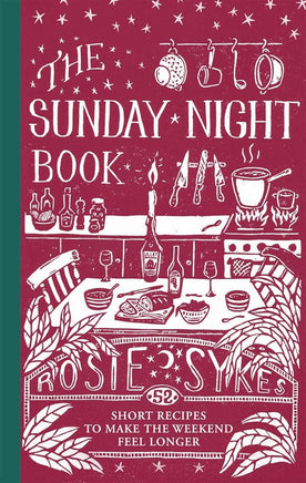 The Sunday Night Book: 52 short recipes to make the weekend feel longer cover image