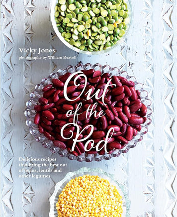Out of the Pod: Delicious recipes that bring the best out of beans, lentils and other legumes cover image