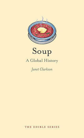 Soup: A Global History (Edible) cover image